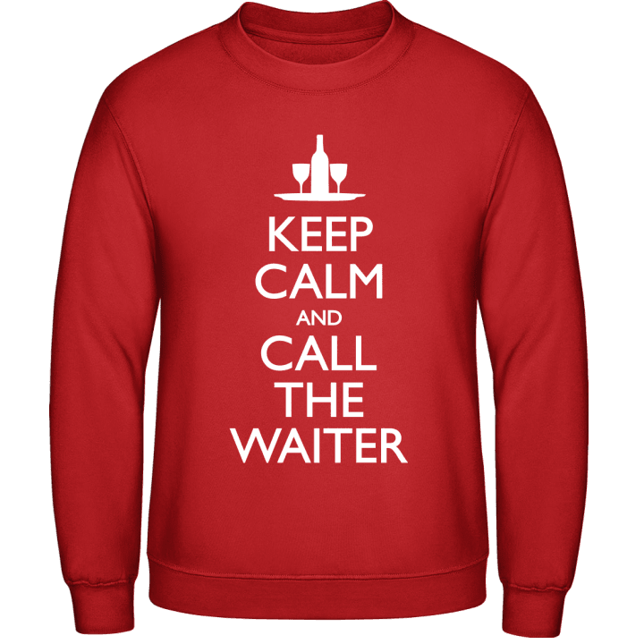 Keep Calm And Call The Waiter Sweatshirt contain pic