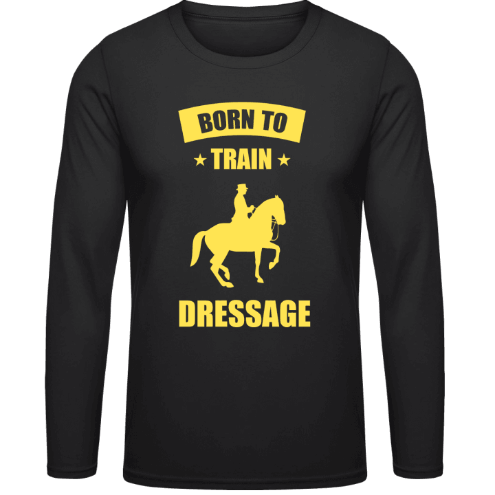 Born to Train Dressage Langarmshirt contain pic