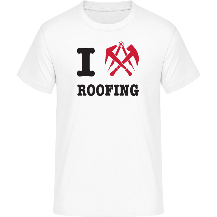 I Love Roofing T-Shirt 0 image