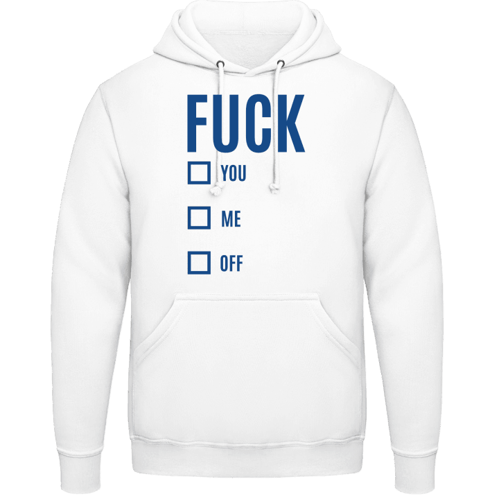 Fuck You Me Off Hoodie contain pic