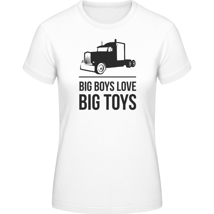 Big Boys Love Big Toys Frauen T-Shirt contain pic