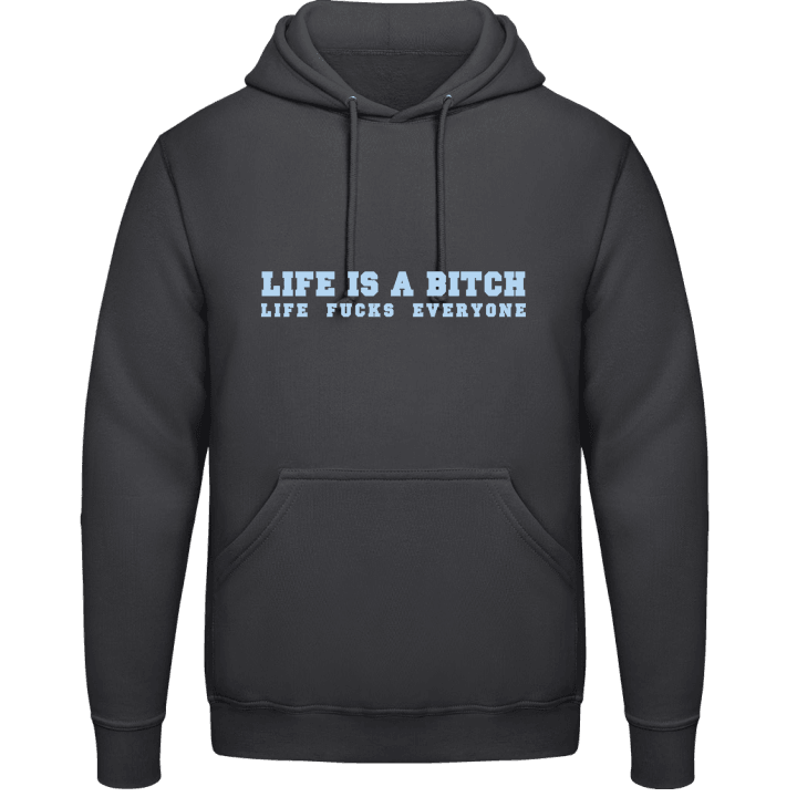 Life Is A Bitch Hoodie contain pic