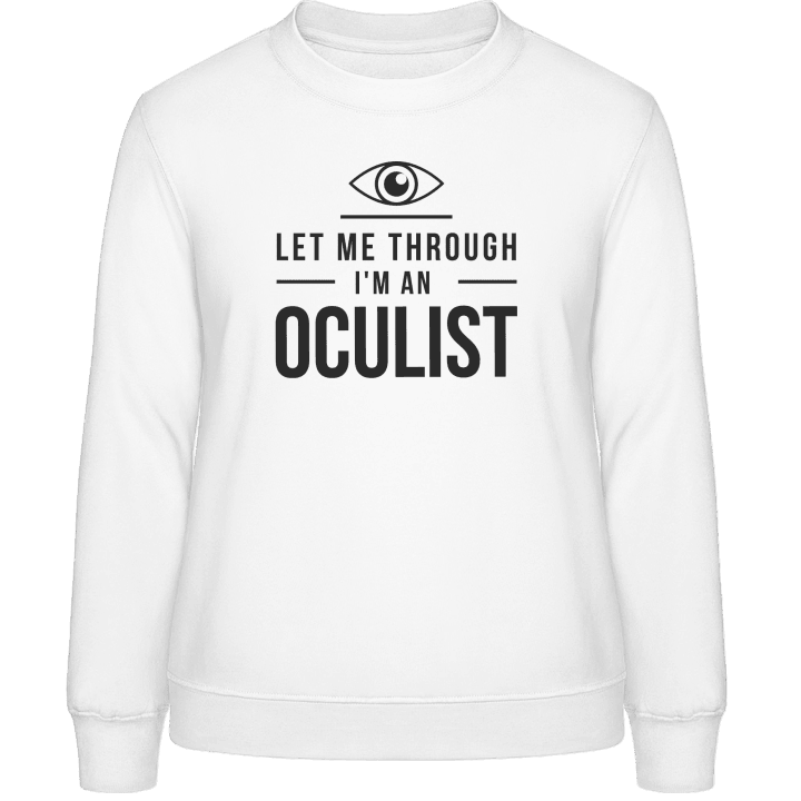 Let Me Through I´m An Oculist Vrouwen Sweatshirt contain pic