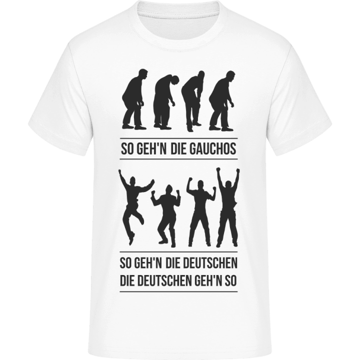So gehen die Gauchos so gehen die Deutschen T-Shirt 0 image