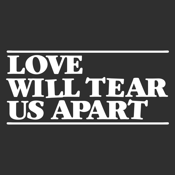 Love Will Tear Us Apart Vrouwen T-shirt 0 image