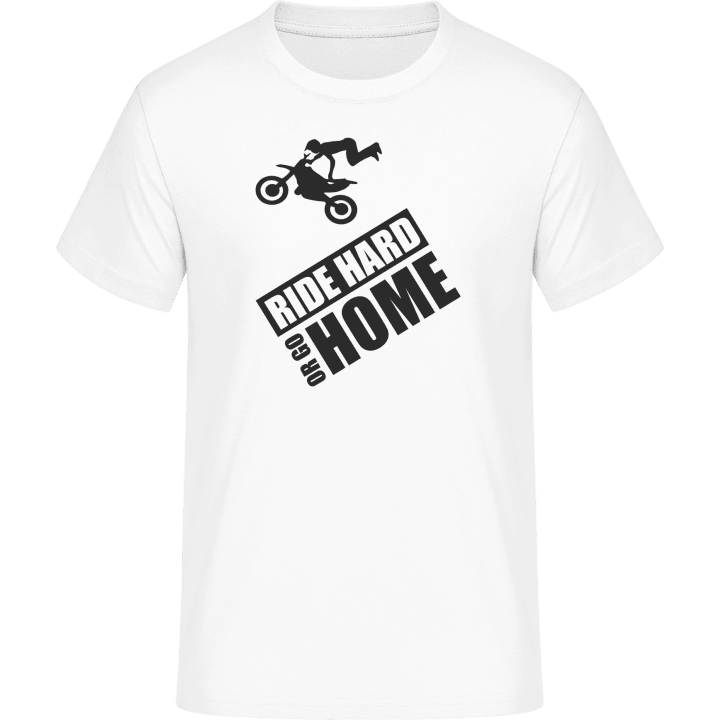 Ride Hard Or Go Home Motorbike T-Shirt 0 image