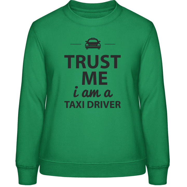 Trust Me I´m A Taxi Driver Frauen Sweatshirt contain pic