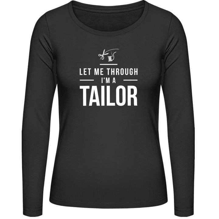 Let Me Through I´m A Tailor Frauen Langarmshirt contain pic