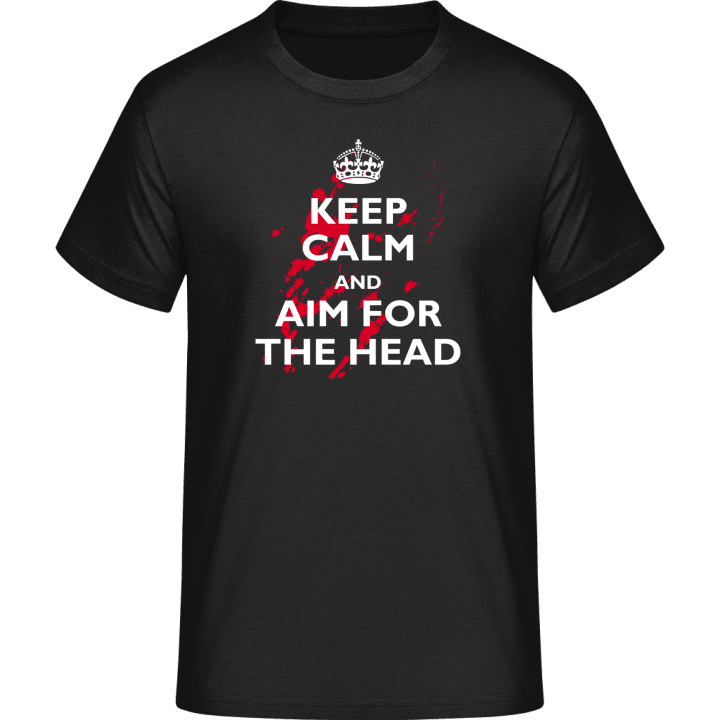 Keep Calm And Aim For The Head T-Shirt 0 image