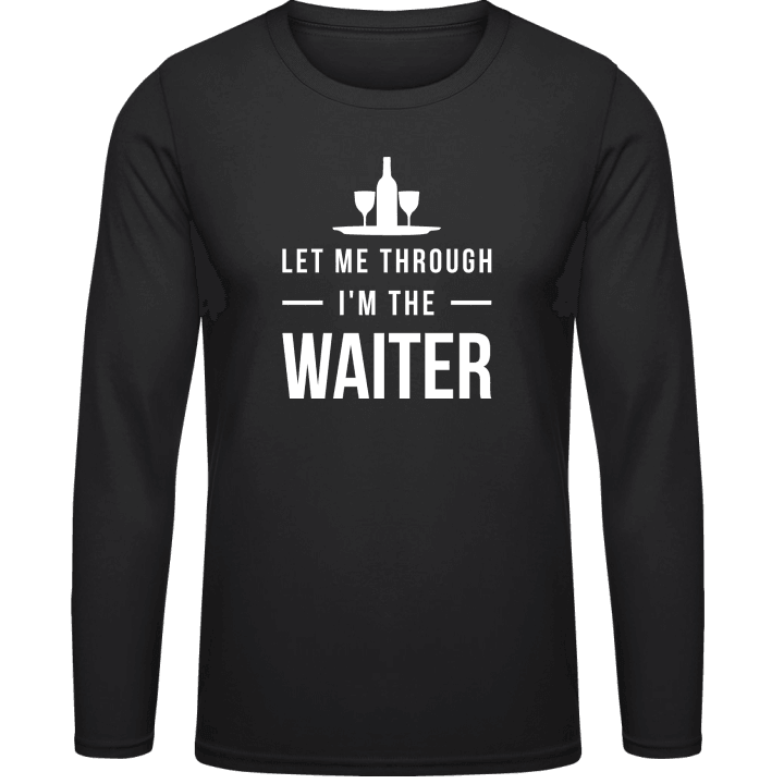 Let Me Through I'm The Waiter Long Sleeve Shirt contain pic