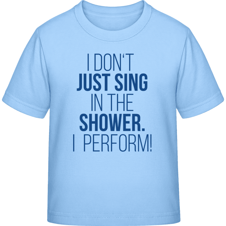 I Don't Just Sing In The Shower I Perform Camiseta infantil contain pic