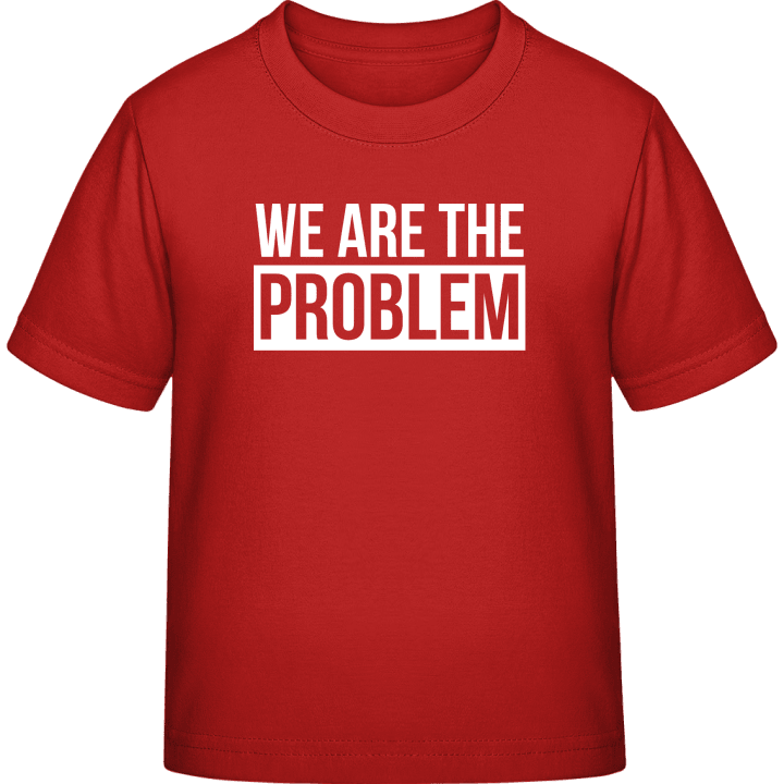 We Are The Problem Kinderen T-shirt contain pic
