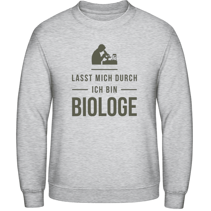Lasst mich durch ich bin Biologe Sweatshirt contain pic