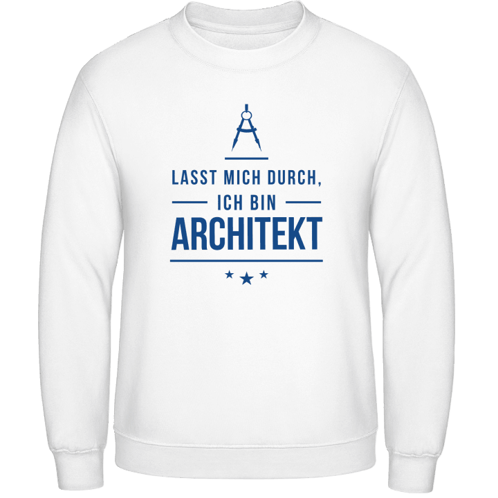 Lasst mich durch ich bin Architekt Sweatshirt contain pic