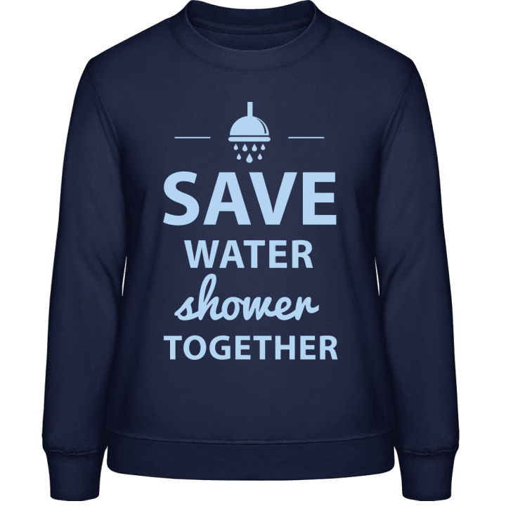 Save Water Shower Together Design Frauen Sweatshirt 0 image