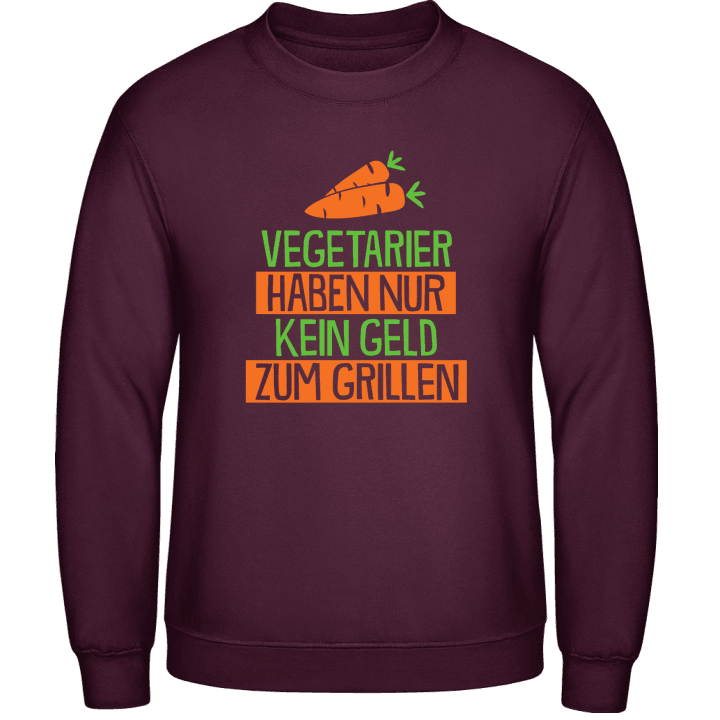 Vegetier haben nur kein Geld zum Grillen Sweatshirt 0 image
