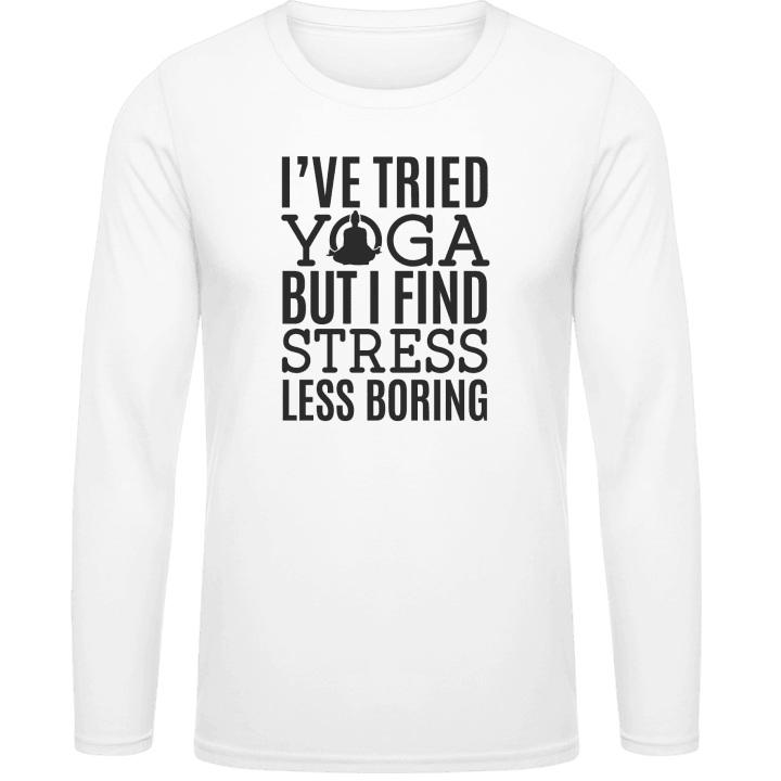 I´ve Tried Yoga But I Find Stress Less Boring Langarmshirt contain pic