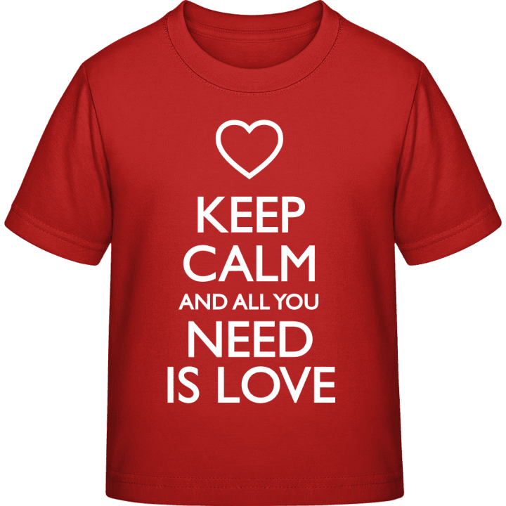 Keep Calm And All You Need Is Love Camiseta infantil contain pic