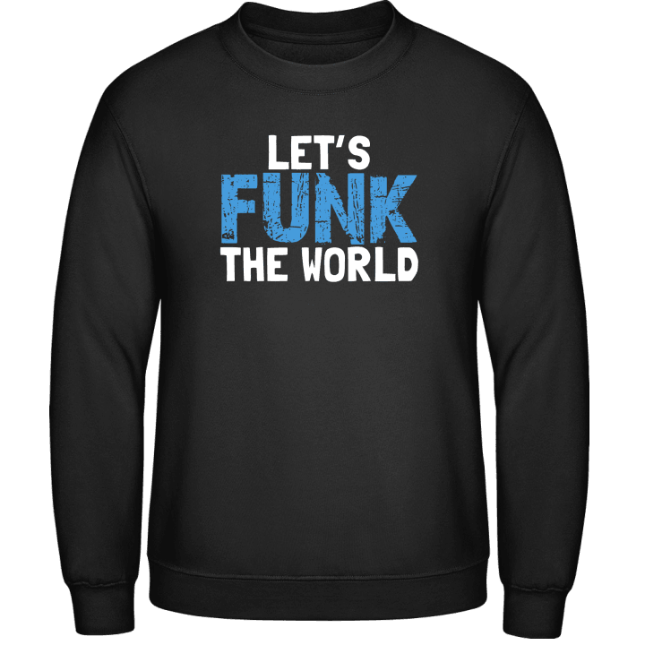Let's Funk The World Sudadera contain pic