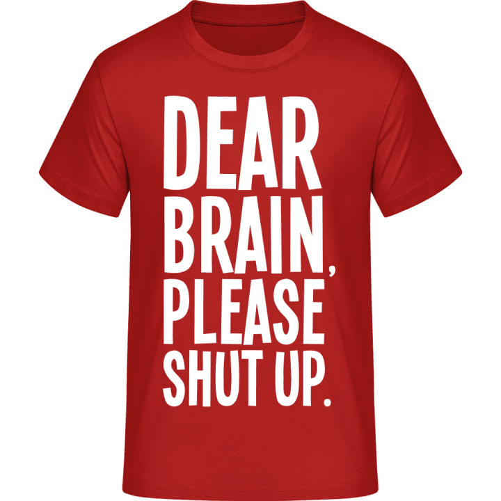 Dear Brain Please Shut Up T-skjorte 0 image