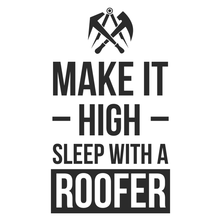 Make It High Sleep With A Roofer T-shirt til kvinder 0 image