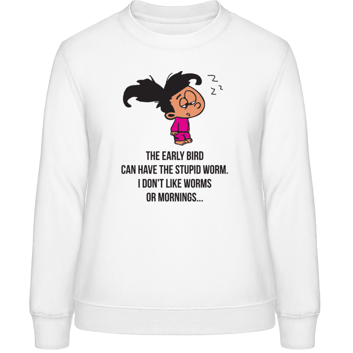 I Don't Like Worms Or Mornings Frauen Sweatshirt contain pic