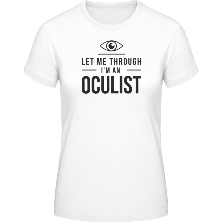Let Me Through I´m An Oculist T-shirt pour femme contain pic