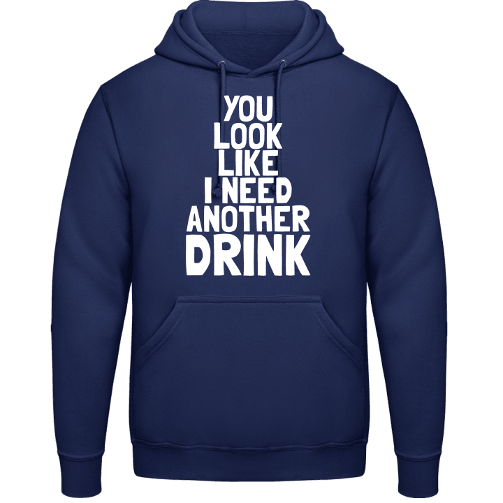 I Need Another Drink Hoodie contain pic