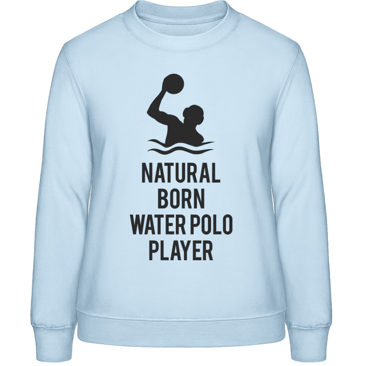 Natural Born Water Polo Player Vrouwen Sweatshirt contain pic