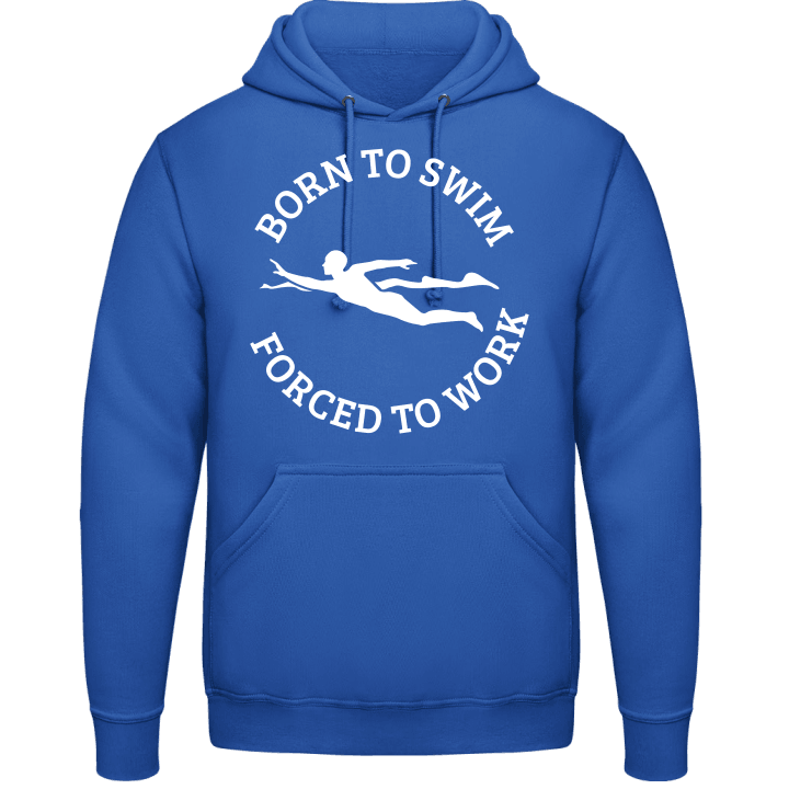 Born To Swim Forced To Work Hoodie 0 image