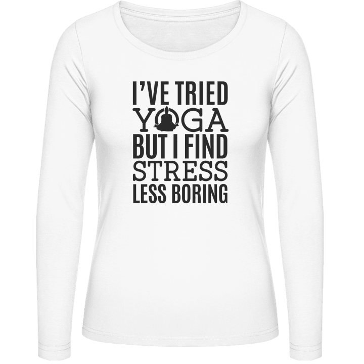 I´ve Tried Yoga But I Find Stress Less Boring Frauen Langarmshirt contain pic