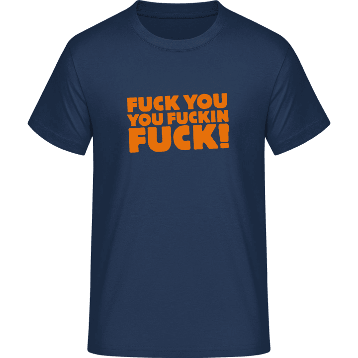 Fuck You You Fuckin Fuck T-Shirt 0 image