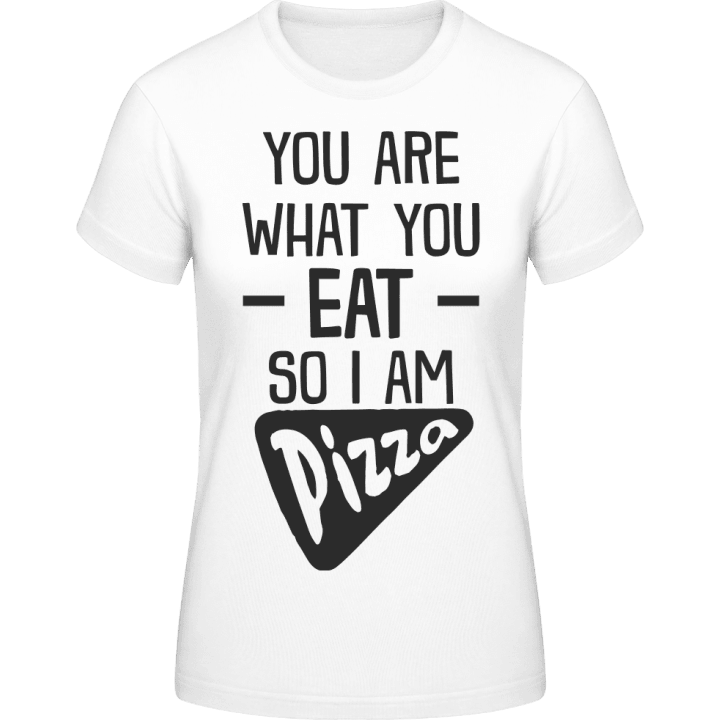 You Are What You Eat So I Am Pizza Camiseta de mujer contain pic