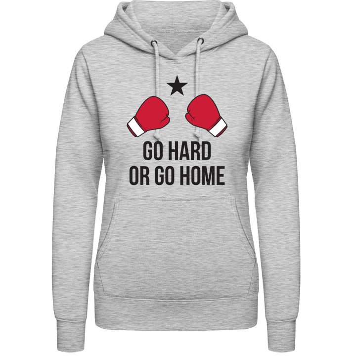 Go Hard Or Go Home Vrouwen Hoodie contain pic