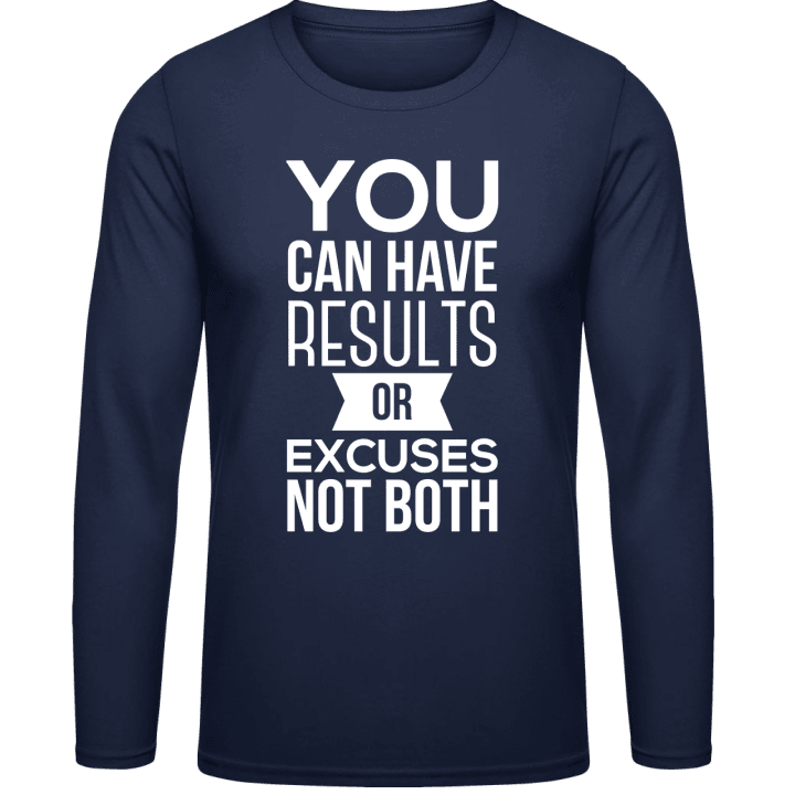 You Can Have Results Or Excuses Not Both Shirt met lange mouwen 0 image
