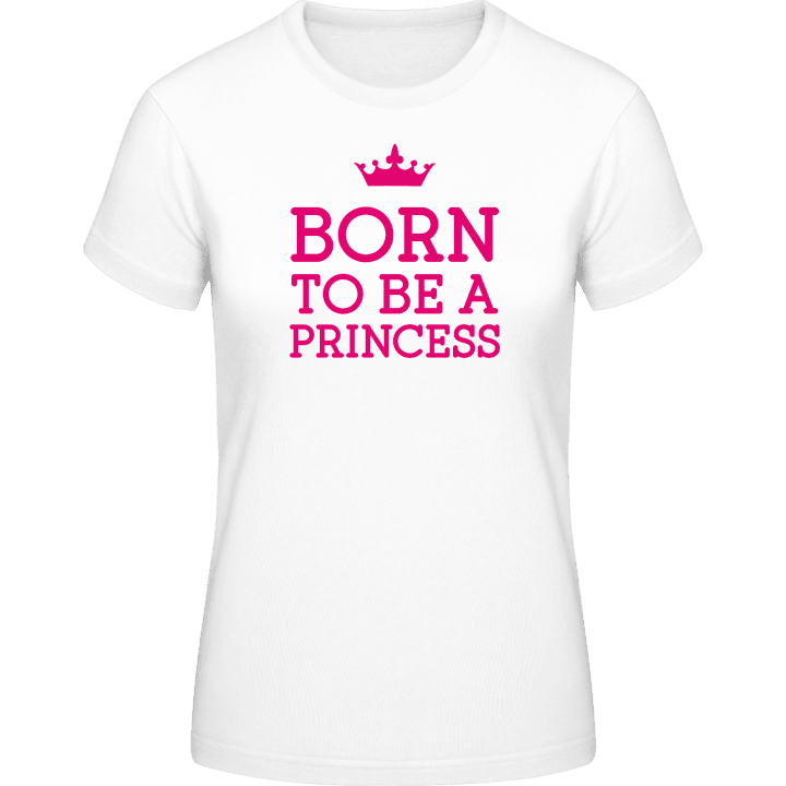 Born To Be A Princess T-skjorte for kvinner 0 image