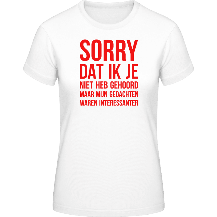 Sorry Dat Ik Je Niet Heb Gehoord T-shirt pour femme 0 image