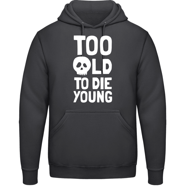 Too Old To Die Young Skull Hoodie 0 image