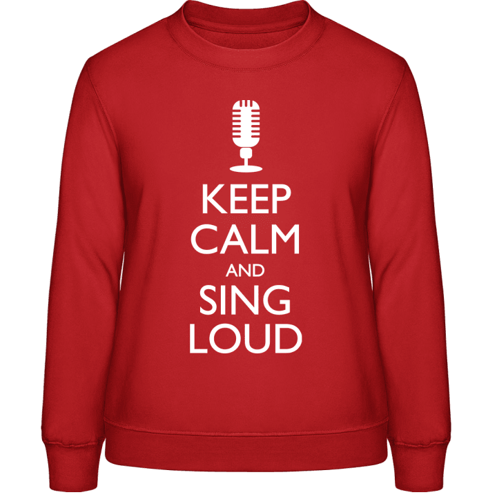 Keep Calm And Sing Loud Frauen Sweatshirt contain pic