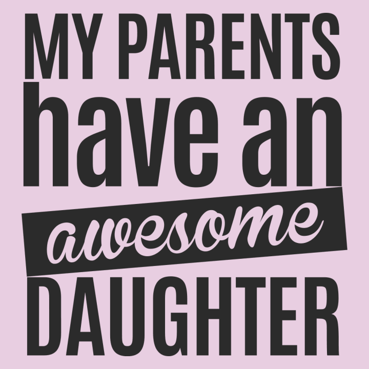 My Parents Have An Awesome Daughter Frauen T-Shirt 0 image