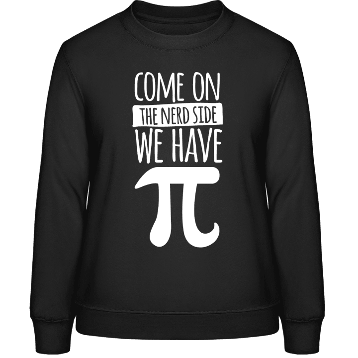 Come On The Nerd Side We Have Pi Sudadera de mujer 0 image