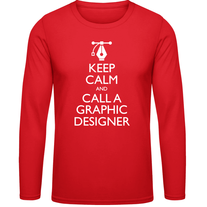 Keep Calm And Call A Graphic Designer Camicia a maniche lunghe contain pic