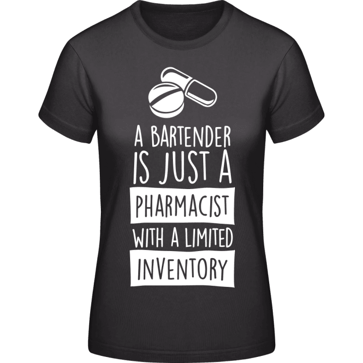 A Bartender Is Just A Pharmacist With Limited Inventory T-shirt för kvinnor contain pic
