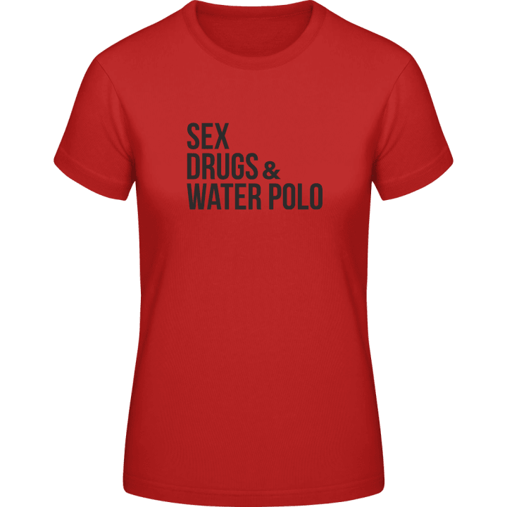 Sex Drugs And Water Polo T-skjorte for kvinner contain pic