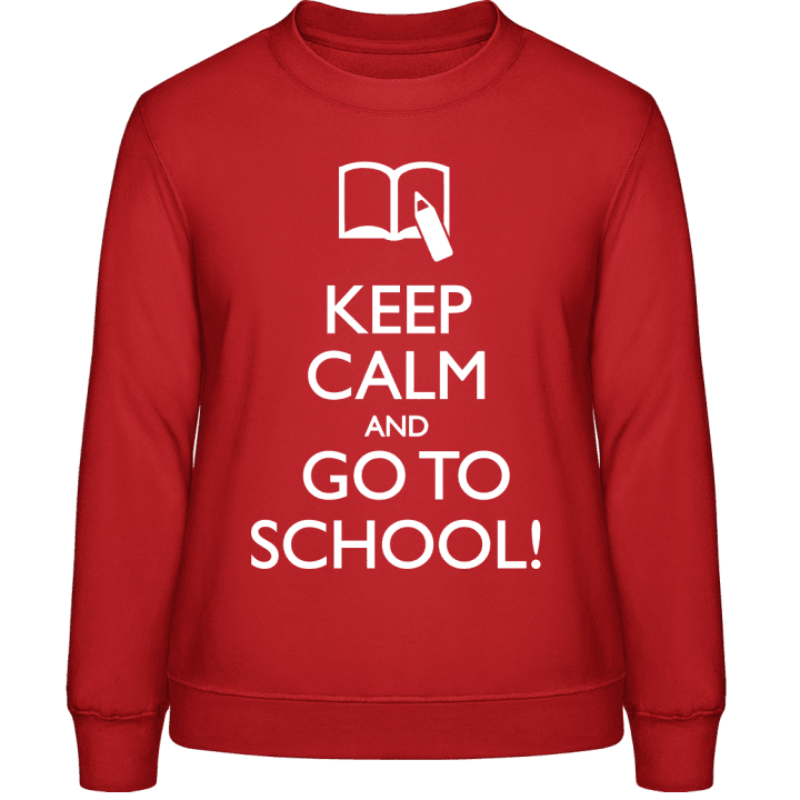 Keep Calm And Go To School Frauen Sweatshirt contain pic