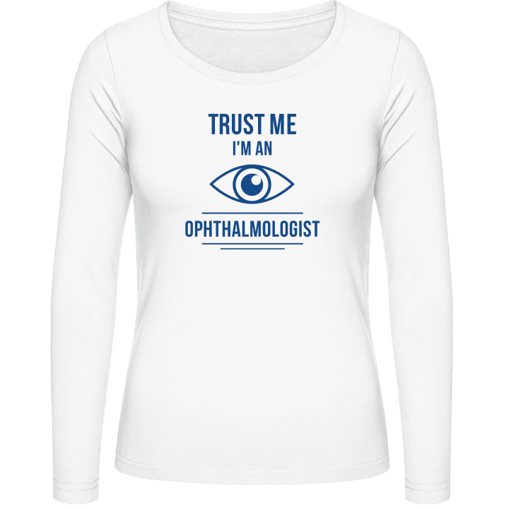 Trust Me I´m An Ophthalmologist T-shirt à manches longues pour femmes contain pic