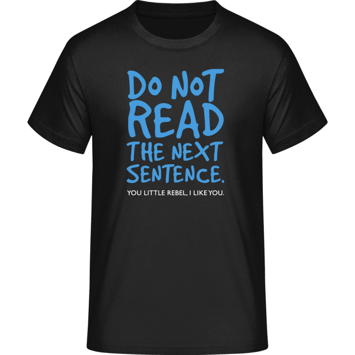 Do Not Read The Sentence You Little Rebel T-Shirt 0 image