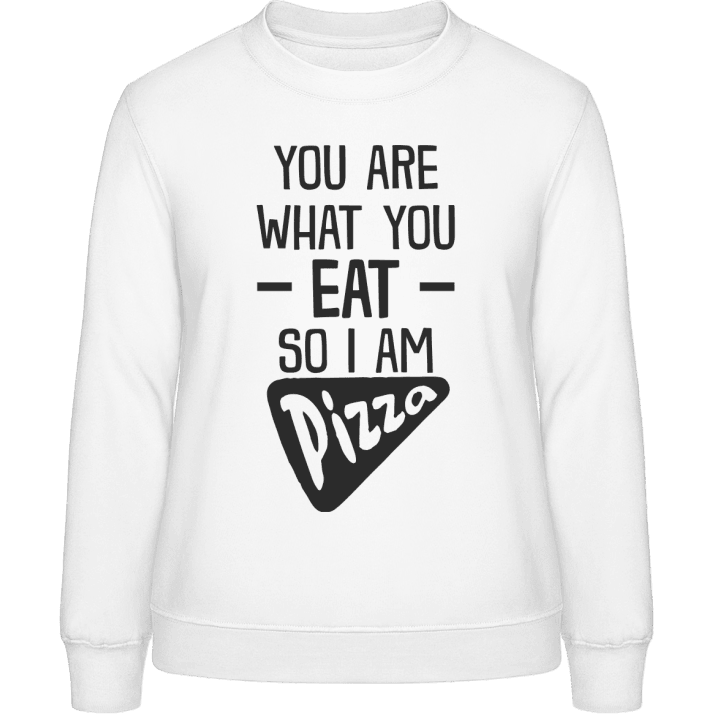 You Are What You Eat So I Am Pizza Sweatshirt för kvinnor contain pic