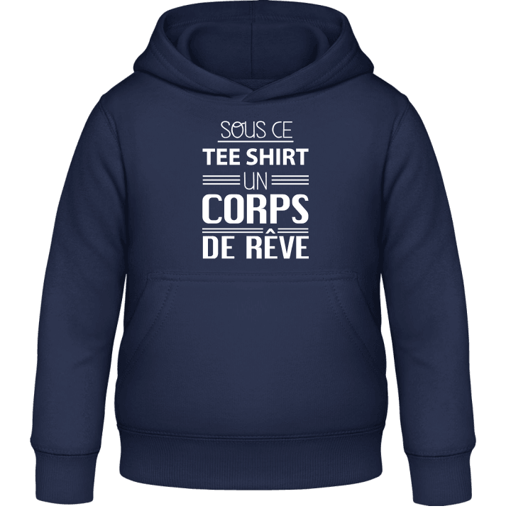 Sous ce tee shirt un corps de rêve Hættetrøje til børn 0 image