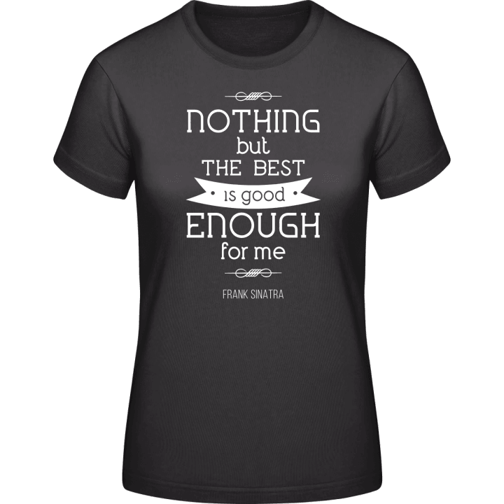 Nothing But The Best Vrouwen T-shirt contain pic